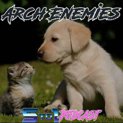 86 - Arch Enemies (or Rivals) - 5 to 1