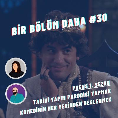 Bir Bölüm Daha #30 | Prens Neden Bu Kadar Başarılı Oldu? | 2023 Yayını