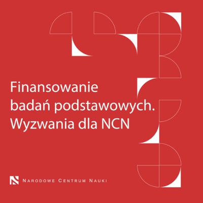 Finansowanie badań podstawowych. Wyzwania dla NCN