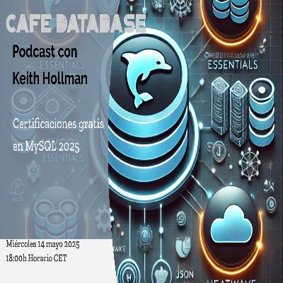 Ep 6 T4 - con Keith Hollman sobre Certificaciones MySQL Gratis Ep 6 T4 - con Keith Hollman sobre Certificaciones MySQL Gratis
