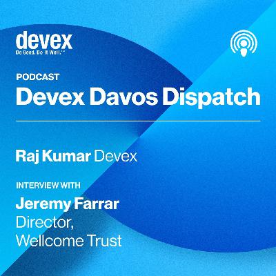 Episode 7: Interview with Jeremy Farrar, Director, Wellcome Trust