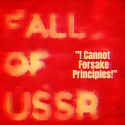 Episode Five:  I Cannot Forsake Principles!