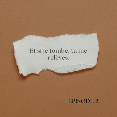 Épisode 2 : Et si je tombe, tu me relèves. Épisode 2 : Et si je tombe, tu me relèves.