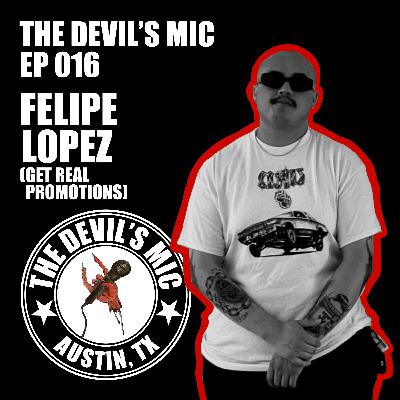 EP 016 | Felipe Lopez (Get Real Promotions)