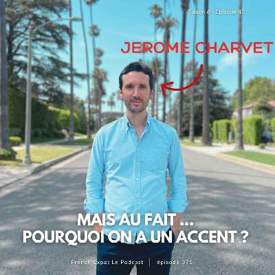 Mais au fait ... pourquoi on a un accent ? - entretien avec Jérôme Charvet