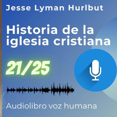 21/25 Historia de la iglesia cristiana | La iglesia moderna (1649-hasta la actualidad)