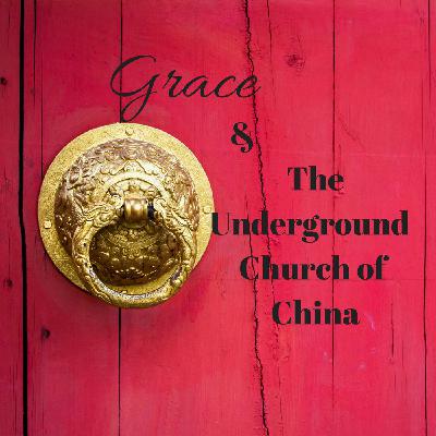 Grace and the Underground of Church of China