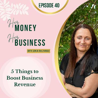 Ep 40: 5 Things to Boost Business Revenue Ep 40: 5 Things to Boost Business Revenue