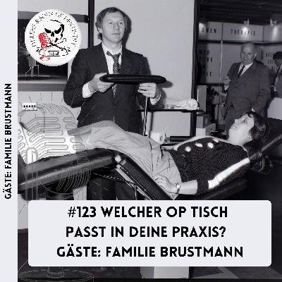 #123 Welcher OP Tisch passt in deine Praxis?  Gast: Familie Brustmann