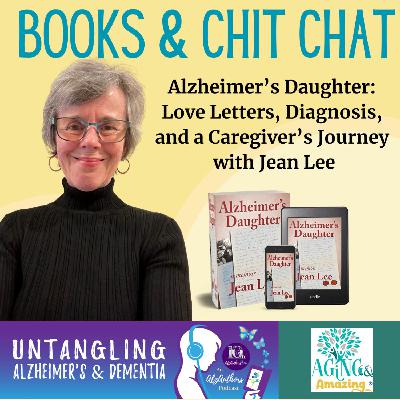 Alzheimer's Daughter: Love Letters, Diagnosis, and a Caregiver's Journey with Jean Lee