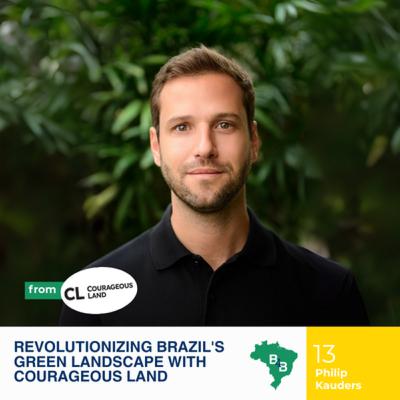 Revolutionizing Brazil's Green Landscape with Courageous Land