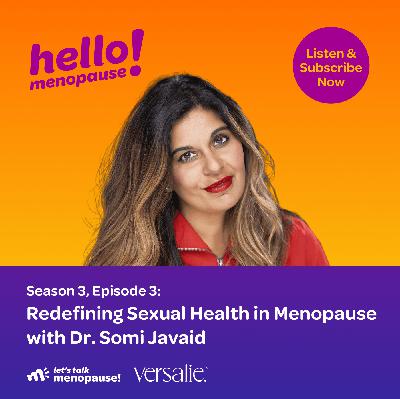Redefining Sexual Health in Menopause with Dr. Somi Javaid