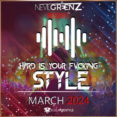 Nevil Greenz presents Hard Is Your Fvcking Style | MARCH 2024