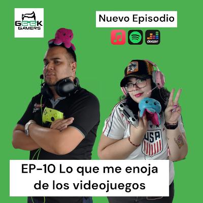 EP-10 Lo que enoja de los videojuegos 😡🎮