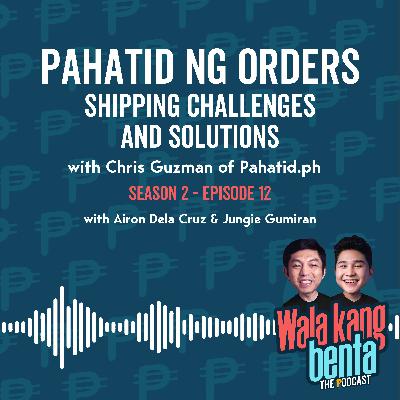 Pahatid ng Orders: Shipping Challenges and Solutions with Chris Guzman of Pahatid.ph