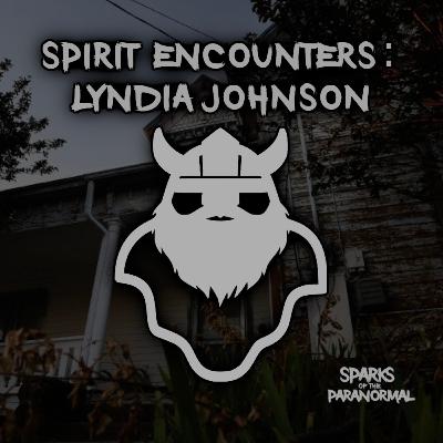 Spirit Encounters: Lyndia Johnson Spirit Encounters: Lyndia Johnson