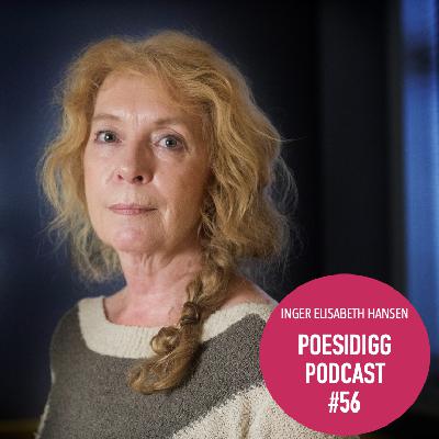 #56 Poesidigg: Inger Elisabeth Hansen