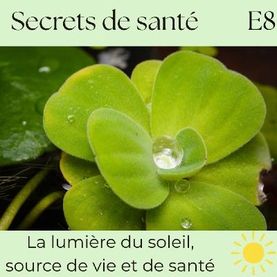 La lumière du soleil : source de vie, d’énergie et de cohérence - S7E8 La lumière du soleil : source de vie, d’énergie et de cohérence - S7E8