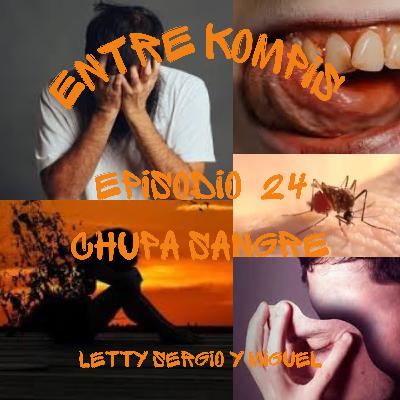Episodio 24 - CHUPA SANGRE