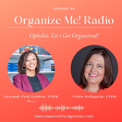 Ophelia: Let's Get Organized! with Vickie Dellaquila, CPO®