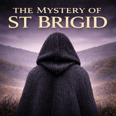 The Mystery of St Brigid The Mystery of St Brigid