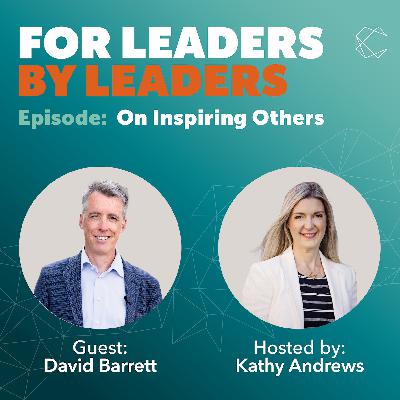 On Inspiring Others/ Guest: David Barrett On Inspiring Others/ Guest: David Barrett