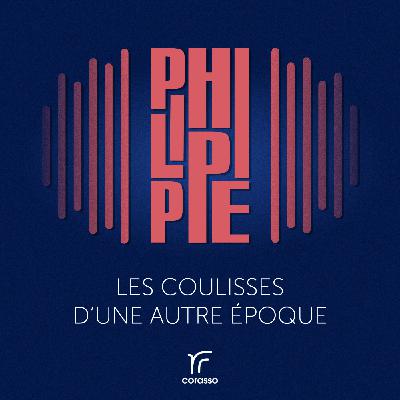 Philippe - Les coulisses d’une autre époque