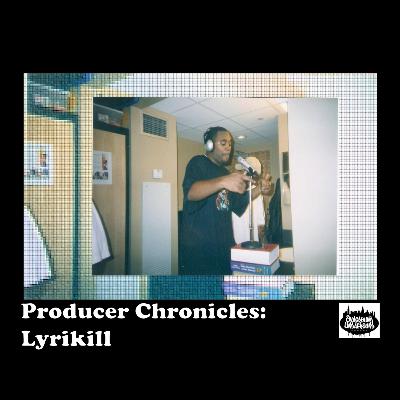 Producer Chronicles: Lyrikill Episode Producer Chronicles: Lyrikill Episode