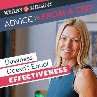 Busyness Doesn’t Equal Effectiveness Busyness Doesn’t Equal Effectiveness