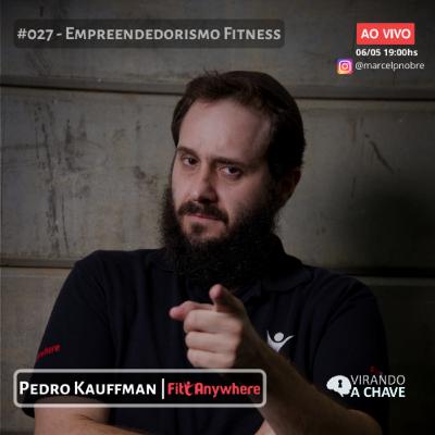 #027 Podcast Virando a Chave - Pedro Kauffman | Empreendedorismo FItness