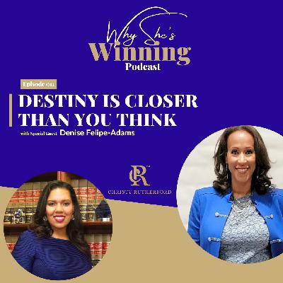 E28 Destiny is Closer than You Think with Denise Felipe-Adams E28 Destiny is Closer than You Think with Denise Felipe-Adams