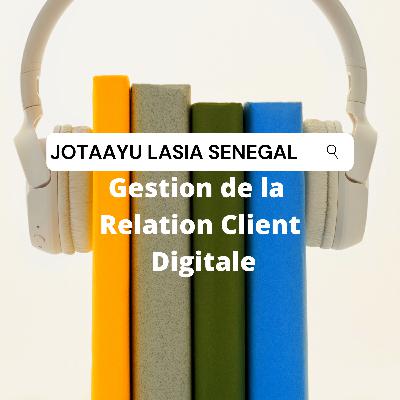 Jotaayu LASIA - Gestion relation client digitale avec M. Abdourahmane NDOYE