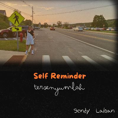 Eps 018 - Self Reminder : Tersenyumlah