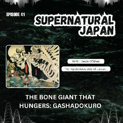 The Bone Giant That Hungers: Gashadokuro The Bone Giant That Hungers: Gashadokuro