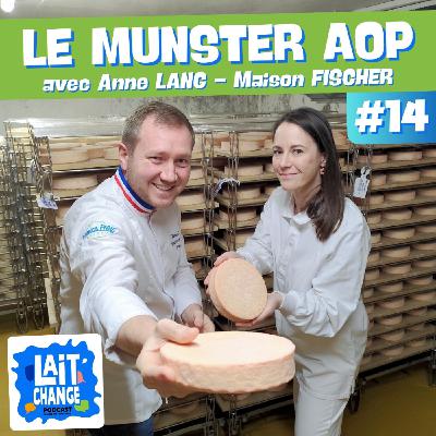 Lait'Change #14 - Fromage et Terroir : le Munster AOP - avec Anne LANG