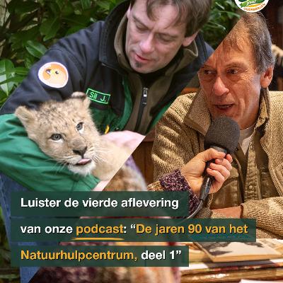 Aflevering 4: De jaren '90 van het Natuurhulpcentrum, deel 1