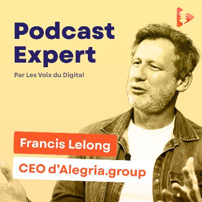 [Podcast-Expert] Comment l'IA transforme notre manière de travailler ensemble avec Francis Lelong, CEO d'Alegria.com
