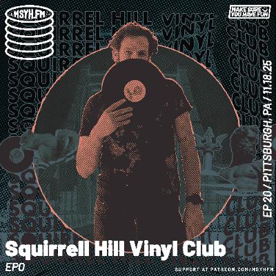 Squirrel Hill Vinyl Club | Episode 20 with EPO Squirrel Hill Vinyl Club | Episode 20 with EPO