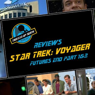 Trekkin Up North Star Trek: Voyager 'Future's End Parts 1&2' Review