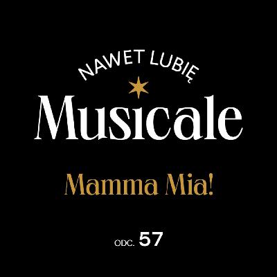 Nawet lubię musicale. Odc. 57 - Mamma Mia!