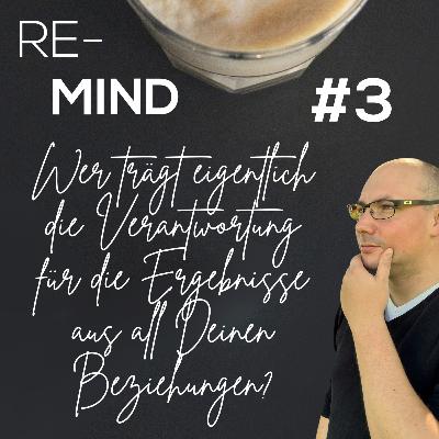 3. Wer trägt eigentlich die Verantwortung für die Ergebnisse aus all Deinen Beziehungen?