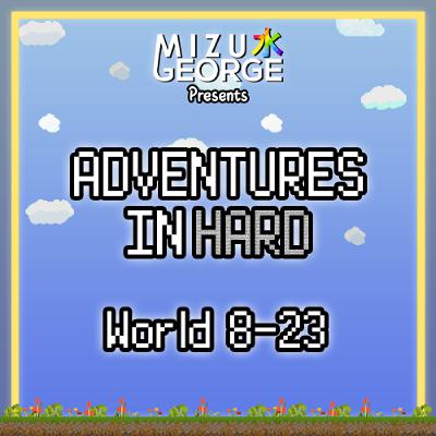 Adventures in Hard: World 8-23