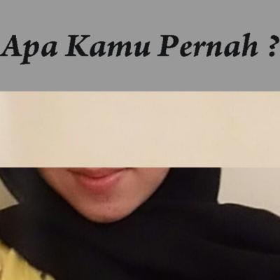 Apa Kamu Pernah ? Apa Kamu Pernah ?