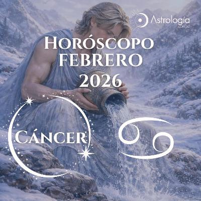 Cáncer | Horóscopo para febrero de 2026