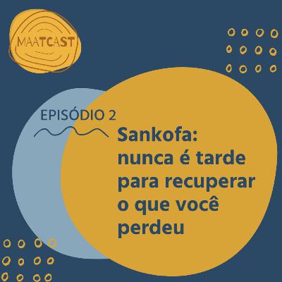 Sankofa: Não É Tabu Voltar Atrás para Recuperar o que Você Perdeu