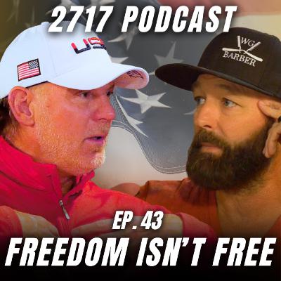 Ep. 43 | Freedom Isn't Free