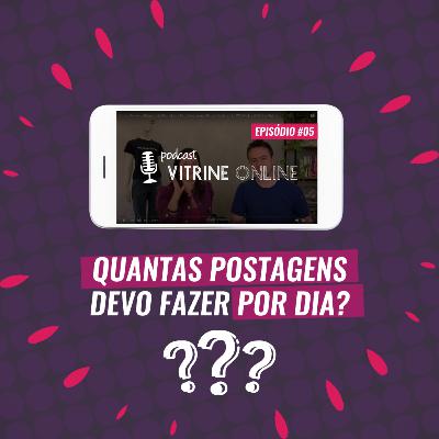 Quantas Postagens Devo Fazer Por Dia | T02E05 Podcast Vitrine Online