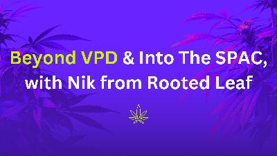 🌬️Beyond VPD & Into The SPAC, with Nik from Rooted Leaf