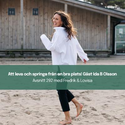 292. Att leva och springa från en bra plats! Gäst Ida B Olsson