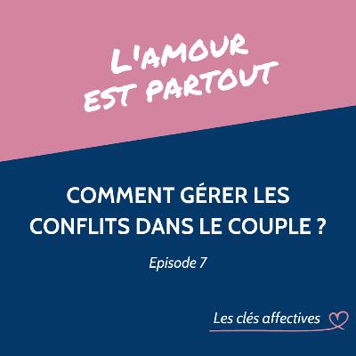 # Comment gérer les conflits dans le couple ?
